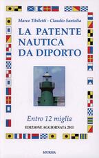 Libro La patente nautica da diporto. Entro 12 miglia Marco Tibiletti Claudio Santelia