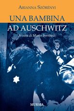 Libro Una bambina ad Auschwitz Arianna Szörényi