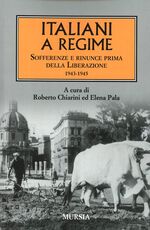 Libro Italiani a regime. Sofferenze e rinunce prima della Liberazione. 1943-1945