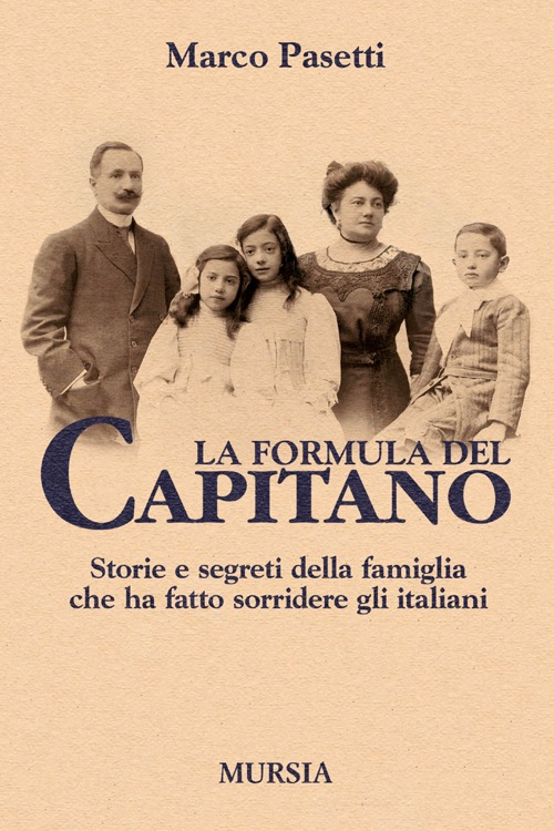 Image of La formula del Capitano. Storie e segreti della famiglia che ha fatto sorridere gli italiani