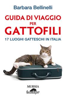 Guida di viaggio per gattofili. 17 luoghi gatteschi in Italia.pdf