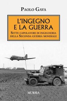 L ingegno e la guerra. Sette capolavori di ingegneria della Seconda guerra mondiale.pdf