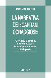 Lascalashepard.it La narrativa dei «Capitani Coraggiosi». Conrad, Malraux, Saint-Exupéry, Hemingway, Silone, Malaparte Image