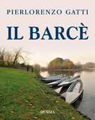 Libro Il barcè Pierlorenzo Gatti