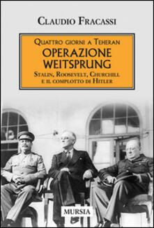 Quattro giorni a Teheran. Operazione Weitsprung. Stalin, Roosevelt, Churchill e il complotto di Hitler.pdf