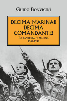 Decima Marinai! Decima Comandante! La fanteria di marina 1943-1945.pdf