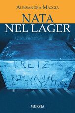 Libro Nata nel lager Alessandra Maggia