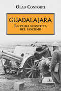 Libro Guadalajara. La prima sconfitta del fascismo Olao Conforti