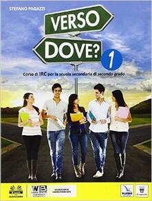 Verso dove? Con e-book. Con espansione online. Per le Scuole superiori. Vol. 1.pdf