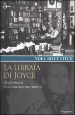 Libro La libraia di Joyce. Sylvia Beach e la generazione perduta Noel Riley Fitch