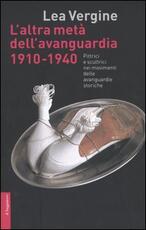 Libro L' altra metà dell'avanguardia 1910-1940. Pittrici e scultrici nei movimenti delle avanguardie storiche Lea Vergine