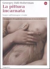 Libro La pittura incarnata. Saggio sull'immagine vivente Georges Didi-Huberman