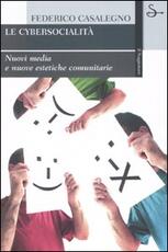 Libro Cybersocialità. Nuove forme di interazione comunitaria Federico Casalegno