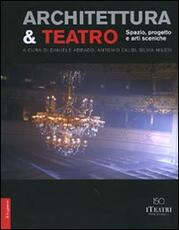 Libro Architettura & teatro. Spazio, progetto e arti sceniche