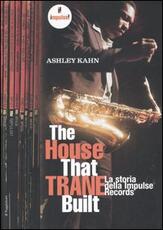 Libro The house that Trane built. La storia della Impulse Records Ashley Kahn
