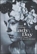 Libro Lady Day. La vita e i tempi di Billie Holiday Julia Blackburn