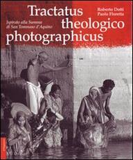 Libro Tractatus theologico photographicus. Ispirato alla Summa di San Tommaso d'Aquino Roberto Dotti Paolo Floretta