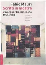 Libro Scritti in mostra. L'avanguardia come zona. 1958-2008 Fabio Mauri