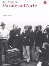 Libro Parole sull'arte 1965-2007 Lea Vergine