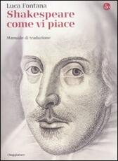 Libro Shakespeare come vi piace. Manuale di traduzione Luca Fontana