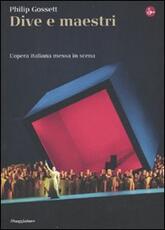 Libro Dive e maestri. L'opera italiana messa in scena Philip Gossett