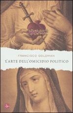 Libro L' arte dell'omicidio politico Francisco Goldman