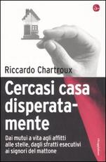 Libro Cercasi casa disperatamente Riccardo Chartroux