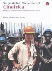 Libro Cinafrica. Pechino alla conquista del continente nero Serge Michel Michel Beuret