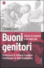 Libro Buoni genitori. Storie di mamme e di papà gay Chiara Lalli