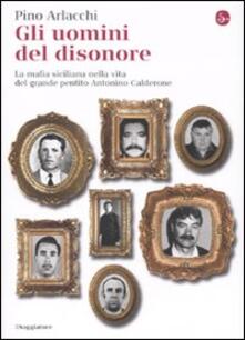 Gli uomini del disonore. La mafia siciliana nella vita del grande pentito Antonino Calderone.pdf