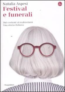 Festival e funerali. Dai costumi ai malcostumi. Una storia italiana.pdf