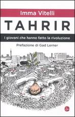 Libro Tahrir. I giovani che hanno fatto la rivoluzione Imma Vitelli