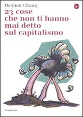 Libro 23 cose che non ti hanno mai detto sul capitalismo Ha-Joon Chang