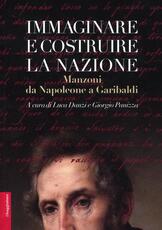 Libro Immaginare e costruire la nazione. Manzoni da Napoleone a Garibaldi