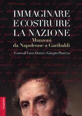 Libro Immaginare e costruire la nazione. Manzoni da Napoleone a Garibaldi