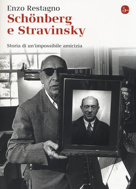Schönberg e Stravinsky. Storia di un&#39;amicizia mancata - Enzo Restagno -  Libro - Il Saggiatore - La cultura | IBS