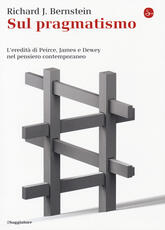 Libro Sul pragmatismo. L'eredità di Peirce, James e Dewey nel pensiero contemporaneo Richard J. Bernstein