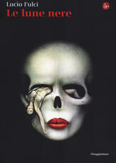 Libro Le lune nere Lucio Fulci
