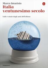 Libro Italia ventunesimo secolo. Volti e storie dagli anni dell'abisso Marco Imarisio