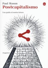 Libro Postcapitalismo. Una guida al nostro futuro Paul Mason