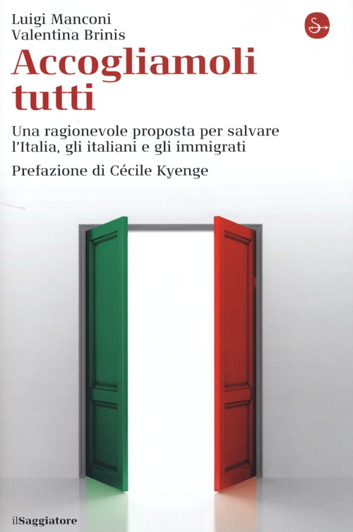 Image of Accogliamoli tutti. Una ragionevole proposta per salvare l'Italia, gli italiani e gli immigrati