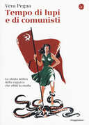 Libro Tempo di lupi e di comunisti. La storia mitica della ragazza che sfidò la mafia Vera Pegna