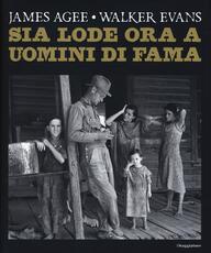 Libro Sia lode ora a uomini di fama James Agee Walker Evans
