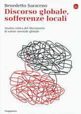 Libro Discorso globale, sofferenze locali. Analisi critica del Movimento di salute mentale globale Benedetto Saraceno