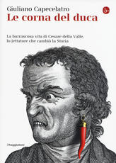 Libro Le corna del duca. La burrascosa vita di Cesare della Valle, lo iettatore che cambiò la storia Giuliano Capecelatro