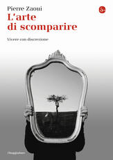 Libro L' arte di scomparire. Vivere con discrezione Pierre Zaoui