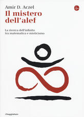 Libro Il mistero dell'alef. La ricerca dell'infinito tra matematica e misticismo Amir D. Aczel