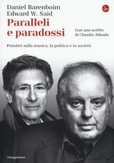 Libro Paralleli e paradossi. Pensieri sulla musica, la politica e la società Daniel Barenboim Edward W. Said