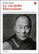 Libro La via della liberazione. Gli insegnamenti fondamentali del buddhismo tibetano Gyatso Tenzin (Dalai Lama)