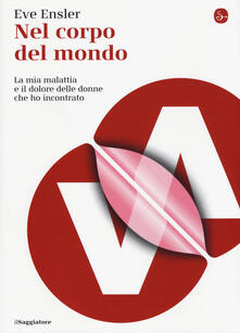 Nel corpo del mondo. La mia malattia e il dolore delle donne che ho incontrato.pdf